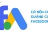 Có nên chạy quảng cáo facebook không?