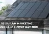 Bí quyết Marketing ngành điện năng lượng mặt trời: 05 sai lầm cần tránh! marketing online ngành năng lượng mặt trời