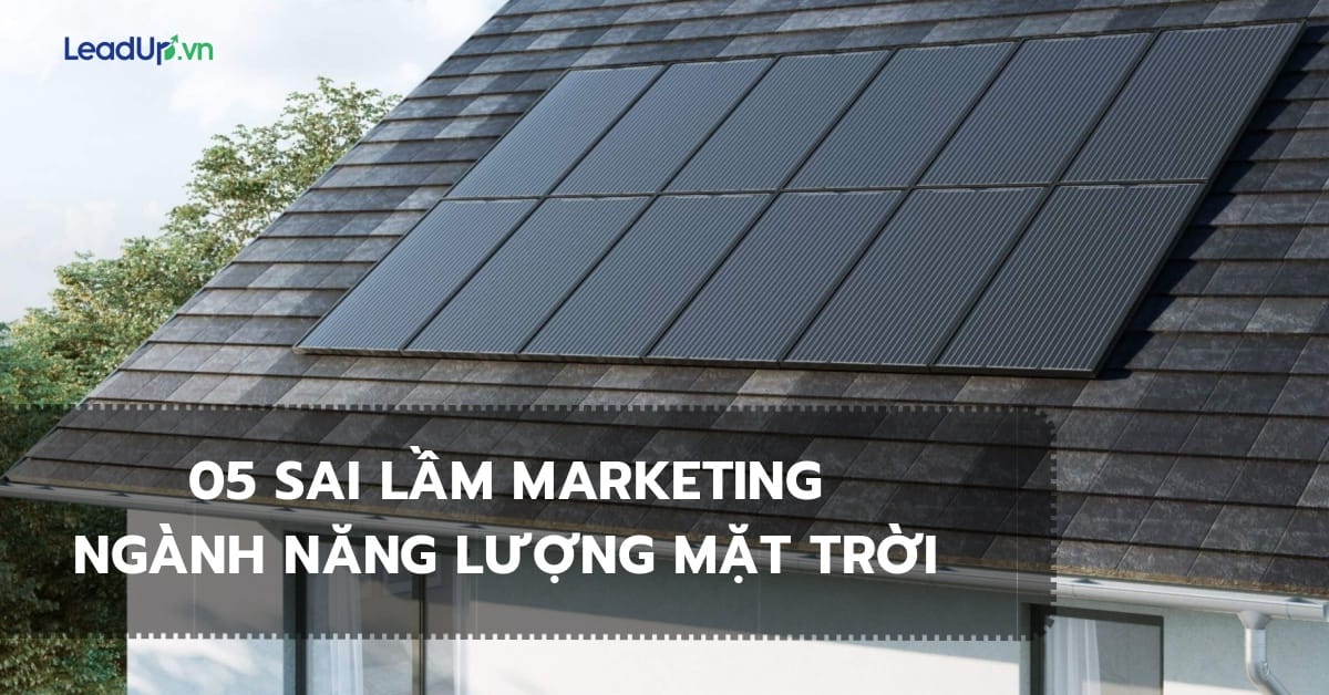 Sai lầm cần kiểm tra khi chạy quảng cáo điện mặt trời