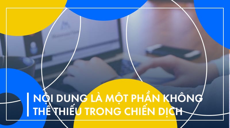 Nội dung là một phần không thể thiếu trong chiến dịch