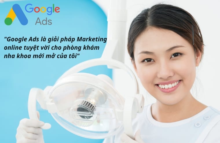 Lựa chọn Google Ads là phương pháp tối ưu cho phòng khám nha khoa mới mở