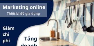 Marketing online Thiết Bị Đồ Gia Dụng - Giảm chi phí tăng doanh số