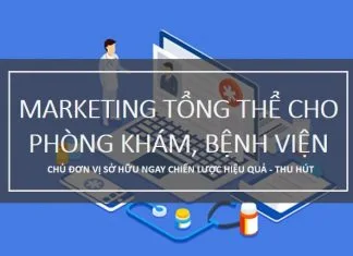 Chiến lược Marketing tổng thể cho Phòng khám, Bệnh viện hiệu quả nhất