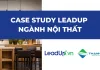 Case Study LeadUp – Marketing Online Ngành Nội Thất