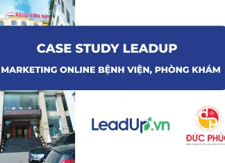 Case Study LeadUp – Marketing Online Bệnh viện, Phòng khám case study bệnh viện phòng khám