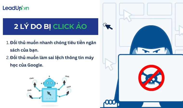 Click ảo thường đến từ đối thủ cạnh tranh: Họ muốn nhanh chóng ngân sách của bạn hoặc muốn làm sai lệch thông tin máy học của Google.