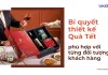 Bí quyết thiết kế Quà Tết phù hợp với từng đối tượng khách hàng