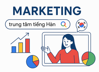 Marketing trung tâm tiếng Hàn: Chiến lược mới nhất thu hút học viên hiệu quả