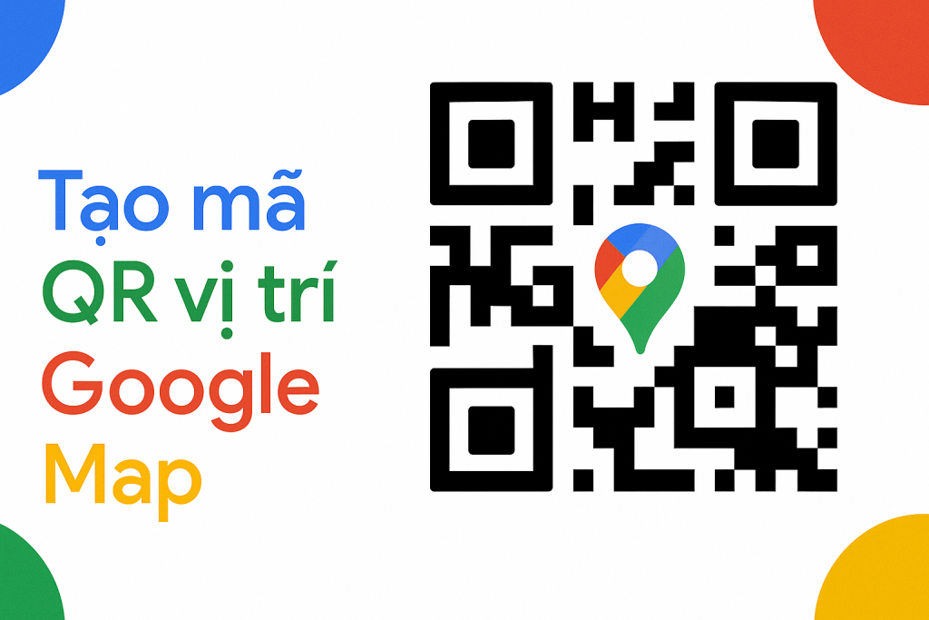 Google Check Ma Tạo mã QR vị trí Google Map: Hướng dẫn chi tiết từ Leadup