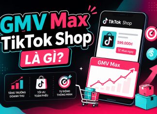 GMV Max TikTok Shop là gì? Bí quyết bứt phá doanh số cho nhà bán hàng