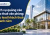 Dịch vụ quảng cáo cho thuê văn phòng: Tạo lead khách thuê quanh năm