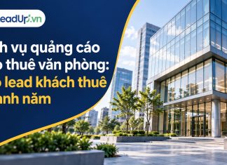 Dịch vụ quảng cáo cho thuê văn phòng: Tạo lead khách thuê quanh năm