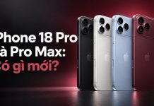 iPhone 18 Pro và iPhone 18 Pro Max có gì mới? Giá, ngày mở bán tại Việt Nam