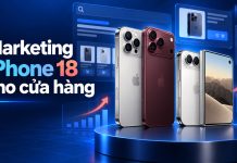 Marketing iPhone 18 và iPhone Duo – Cửa hàng nên làm gì để tận dụng sức nóng?