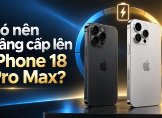Có nên nâng cấp từ iPhone 17 Pro Max lên iPhone 18 Pro Max?