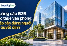 Quảng cáo B2B cho thuê văn phòng: Tiếp cận đúng người ra quyết định